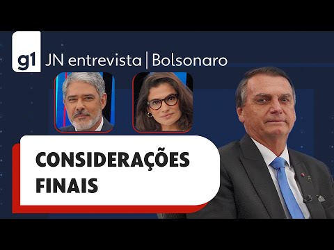 Bolsonaro e suas considerações finais em entrevista ao JN 9
